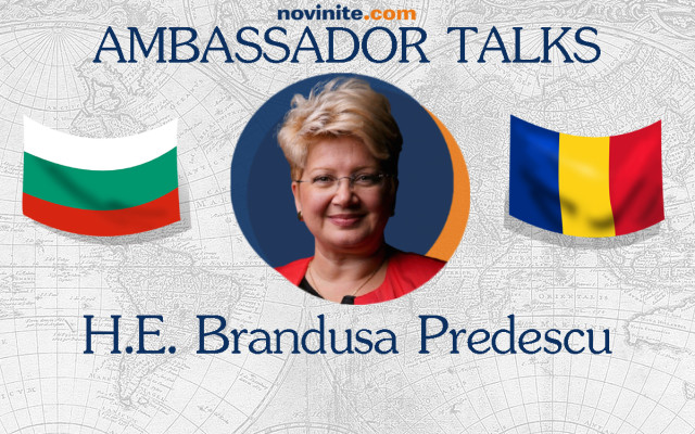 Посланик Бръндуша Предеску: Румъния и България, истински приятели и близки съседи в Европа #AmbassadorTalks